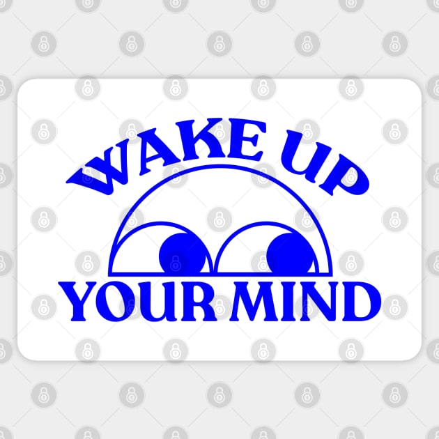 Wake up your Mind - Graphic Tee Sticker by Vortexspace